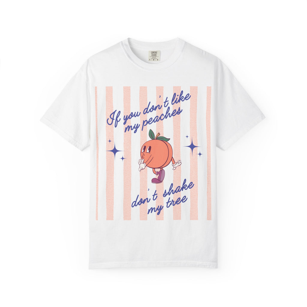 Peaches T-Shirt, If You Don't Like My Peaches Don't Shake My Tree T-shirt, Peach Graphic Tee