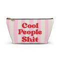 Cool People Shit Accessory Pouch,  Make Up Bag, Bachelorette Gift, Funny, Travel Case